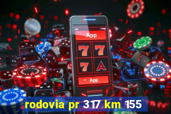 rodovia pr 317 km 155